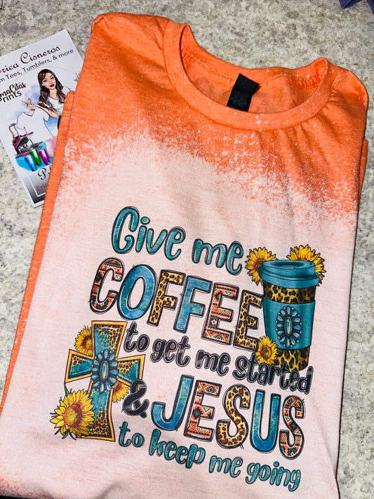 Coffee to get me started Jesus to keep me going sublimation tee