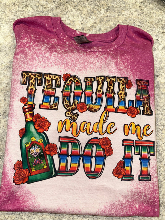 Tequila made me do it sublimation tee