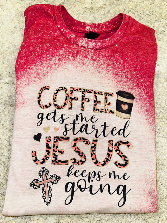 Coffee gets me started Jesus keeps me going sublimation tee