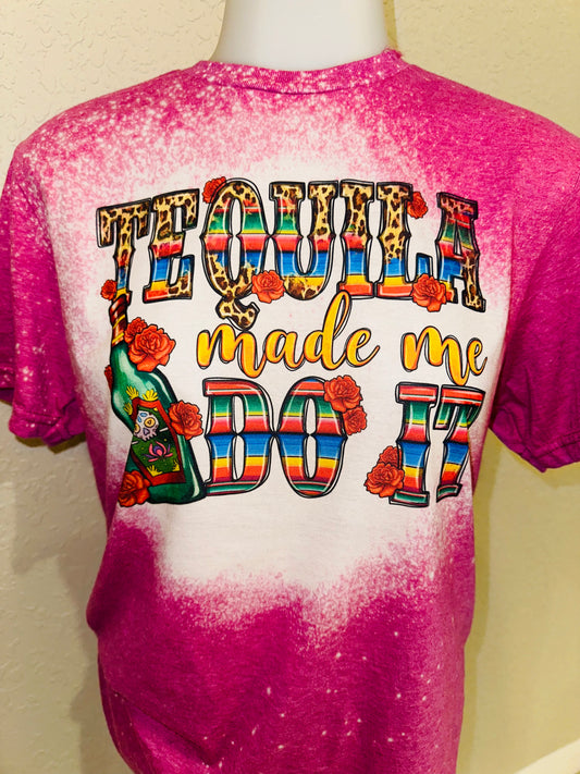 Tequila made me do it sublimation tee