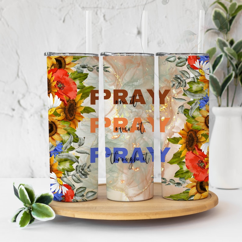 Pray On it Over it Through it 20 oz tumbler wrap