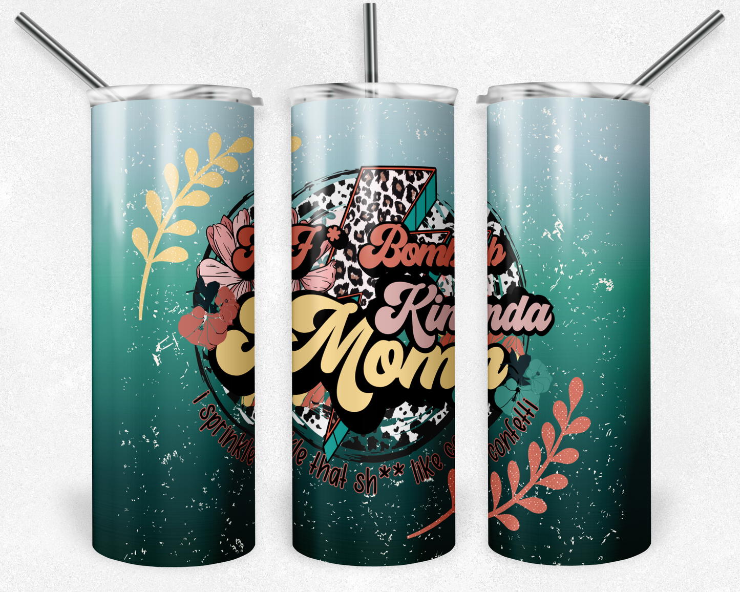 F bomb Kinda MOM sprinkle it like confetti 20oz tumbler