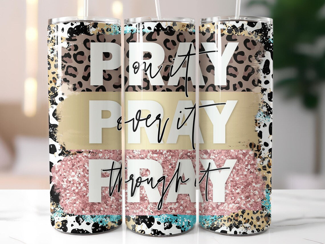 PRAY ON IT PRAY OVER IT PRAY THROUGH IT CHEETAH 20OZ TUMBLER