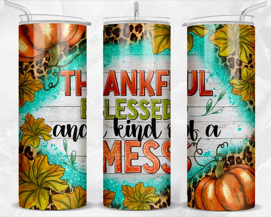 Thankful blessed and kind of a mess 20oz tumbler