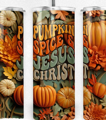 Pumpkin spice & Jesus Christ 20oz tumbler