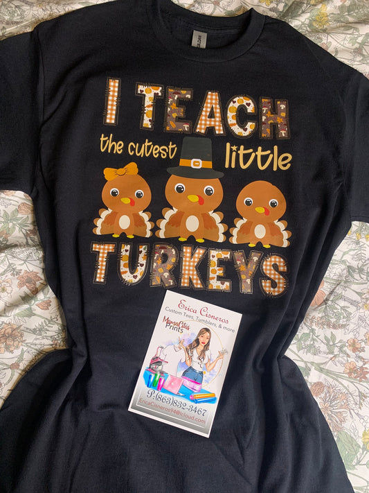 I teach the Cutest Turkeys - Graphic Tee